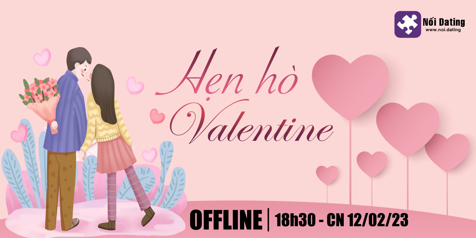 OFFLINE DATING - Hẹn hò cho Valentine | CN - 12/02/23 | Hỉnh ảnh trang 3