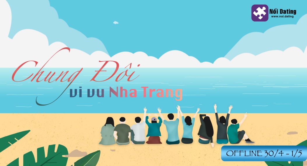 OFFLINE Du Lịch Biển - Chung đôi vi vu Nha Trang (30/4 & 1/5)