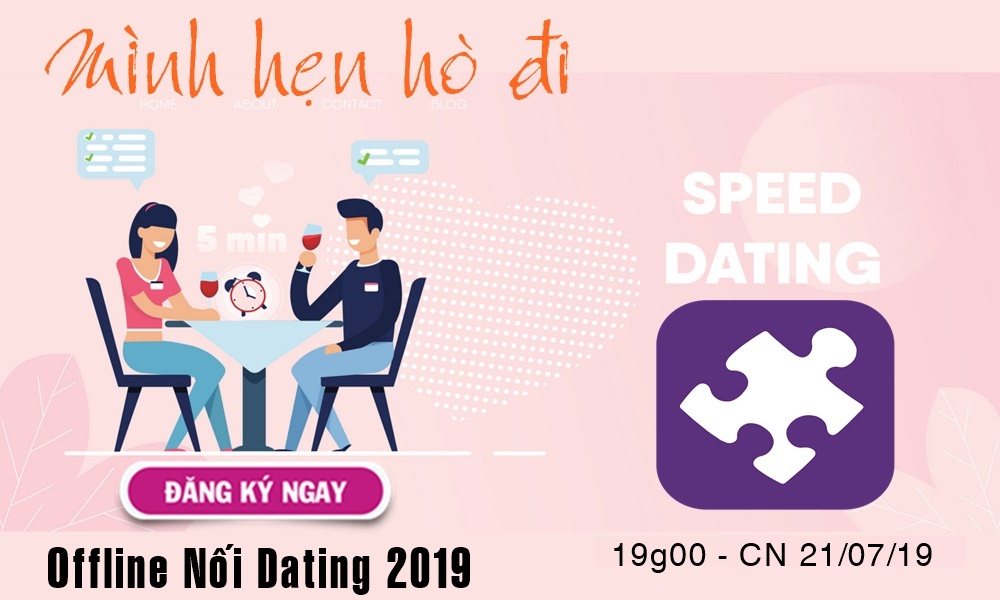 Nối Speed Dating 2019 - Mình hẹn hò đi (CN -  21/07/19)