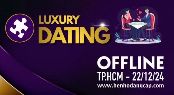 Nối Luxury Dating | TP.HCM - 22/12/24 | Bắt đầu nhận đăng ký