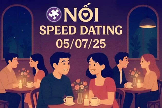 NỐI SPEED DATING | Vừa Kịp Gặp Nhau (05/07/25)