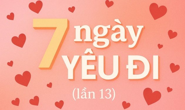 HCM - OFFLINE | 7 ngày YÊU ĐI (lần 13) | Bắt đầu nhận đăng ký